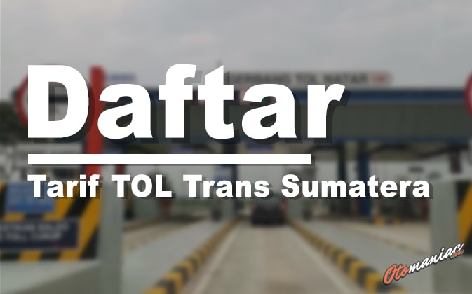 Daftar Tarif Tol Trans Sumatera
